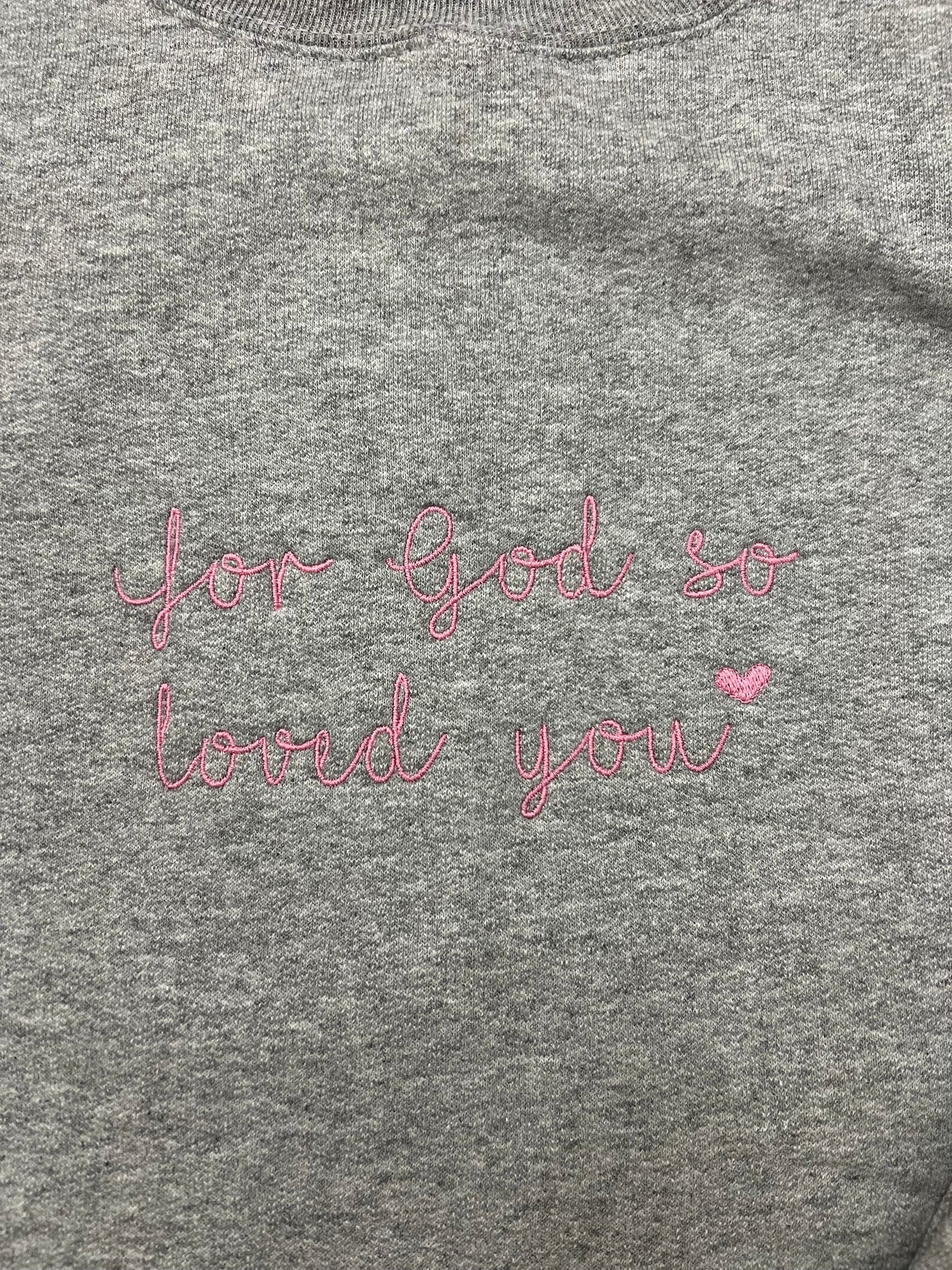 “For God so loved you” Embroidered pullover
